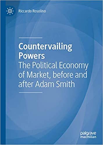 Countervailing Powers: The Political Economy of Market, before and after Adam Smith