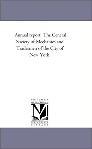 Annual report The General Society of Mechanics and Tradesmen of the City of New York. indir