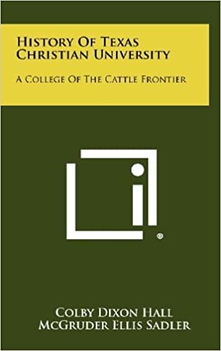 History Of Texas Christian University: A College Of The Cattle Frontier