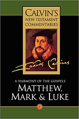 Calvin's New Testament Commentaries: Matthew, Mark & Luke (Calvin's New Testament Commentaries Series Volume 2)