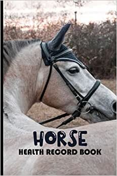 Horse health record book: Horse Health And Training Record For Riding Instructors And Riders