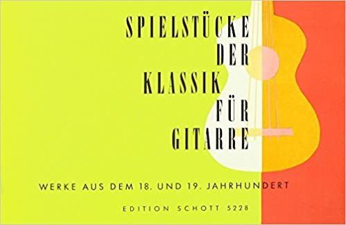 Spielstücke der Klassik: Werke aus dem 18. und 19. Jahrhundert. Gitarre.