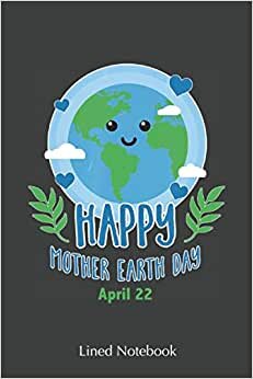 Happy Mother Earth Day 50th Anniversary Global Recycling Day lined notebook: Funny mothers day gifts notebook, journal mothers day, mothers day ... notebook, mom diary, notebook gift for mom