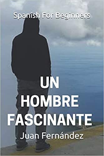 Spanish For Beginners: Un hombre fascinante: 2