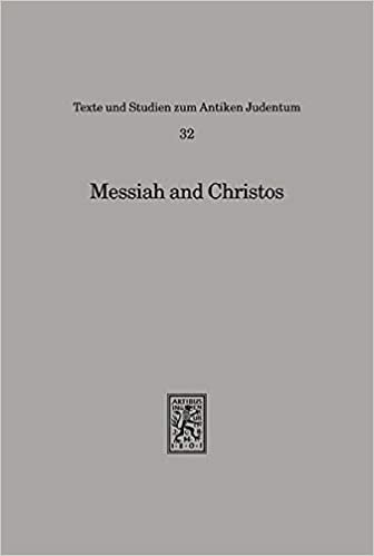 Messiah and Christos. Presented to David Flusser: Studies in the Jewish Origins of Christianity. Presented to David Flusser on the Occasion of His ... and Studies in Ancient Judaism, Band 32)