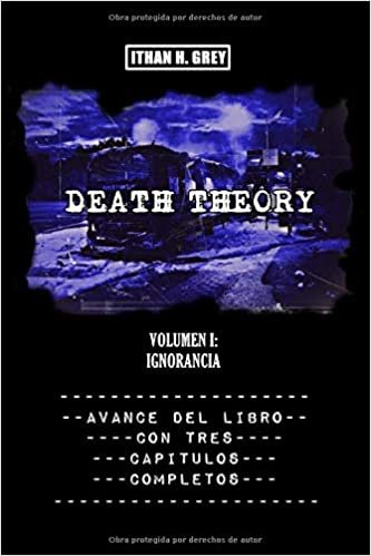 Death Theory: Vol. I - Ignorancia (Avance del libro con tres capítulos completos más extras)