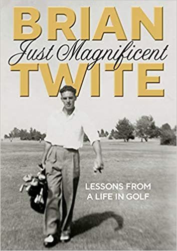Just Magnificent: Lessons from a Life in Golf