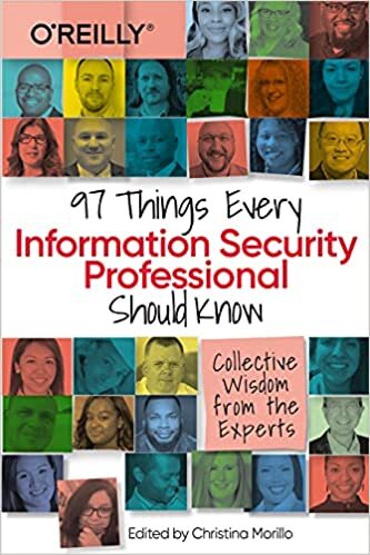 97 Things Every Information Security Professional Should Know: Practical and Approachable Advice from the Experts