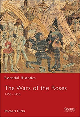 The Wars of the Roses: 1455-1485 (Essential Histories)