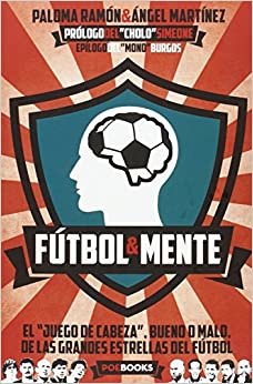 Fútbol y mente : cómo desarrollar tus capacidades mentales para ser un futbolista de élite