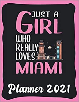 Planner 2021: Miami Planner 2021 incl Calendar 2021 - Funny Miami Quote: Just A Girl Who Loves Miami - Monthly, Weekly and Daily Agenda Overview - ... - Weekly Calendar Double Page - Miami gift"