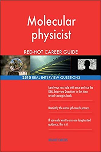 Molecular physicist RED-HOT Career Guide; 2510 REAL Interview Questions