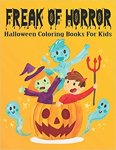 Freak Of Horror Halloween Coloring Book For Kids: Halloween Coloring and Activity Book For Toddlers and Kids.