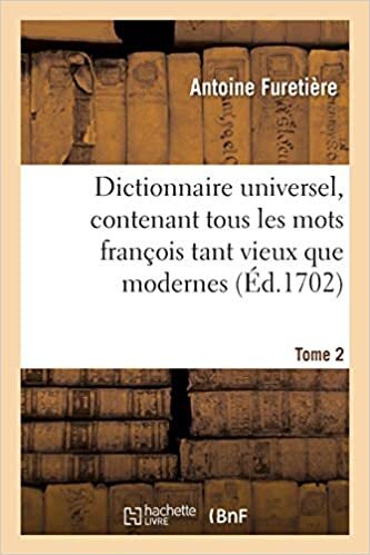Dictionnaire universel, contenant tous les mots françois tant vieux que modernes Tome 2 (Sciences Sociales)