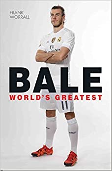 Gareth Bale: World's Greatest
