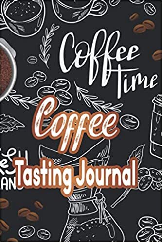 Coffee Tasting Journal: Coffee Tasting Record Book with Brewing Control Chart Excellent for Pour Over Method