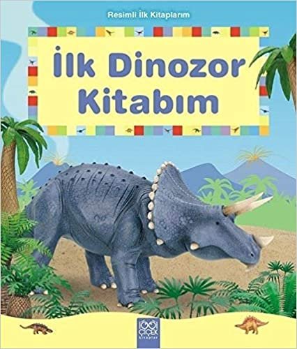 İlk Dinozor Kitabım: Resimli İlk Kitaplarım