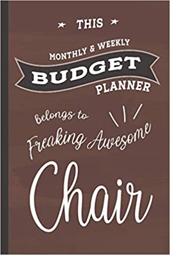 Freaking Awesome Chair: Budget Planner, 6x9 120 Pages Organizer, Gift for Collegue, Friend and Family