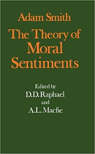 The Glasgow Edition of the Works and Correspondence of Adam Smith: I: The Theory of Moral Sentiments: Theory of Moral Sentiments v. 1 (Glasgow Edition of the Works of Adam Smith)