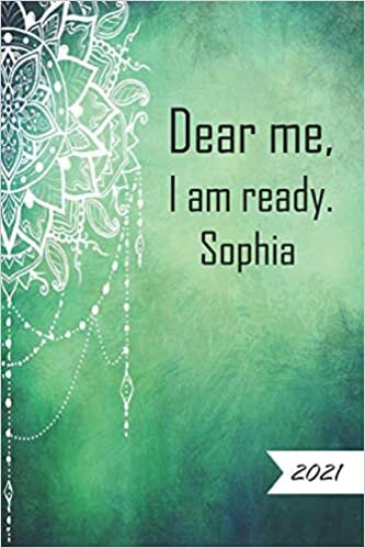 dear me, i am ready Sophia: 2021 planner notebook/journal cool gift for birthday, boyfriend, girlfriend 6 x 9 Inches 100 pages