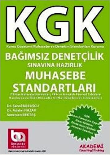 KGK BAĞIMSIZ DENETÇİLİK MUHASEBE STANDARTL: Türkiye Muhasebe Standartları, Yıllık ve Konsolide Finansal Tabloların Hazırlanmasına İlişkin Mevzuatta Yer Alan Düzenlemeler ve Standartlar indir