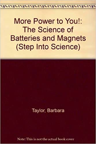 More Power to You!: The Science of Batteries and Magnets (Step into Science)