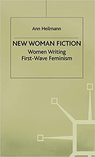 New Woman Fiction: Women Writing First-wave Feminism