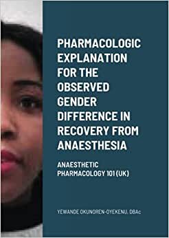 Pharmacologic explanation for the observed gender difference in recovery from anaesthesia: Anaesthetic Pharmacology 101 (UK)