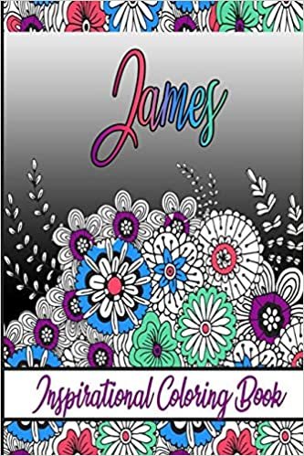 James Inspirational Coloring Book: An adult Coloring Book with Adorable Doodles, and Positive Affirmations for Relaxaiton. 30 designs , 64 pages, matte cover, size 6 x9 inch ,