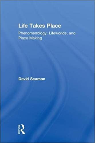 Life Takes Place: Phenomenology, Lifeworlds and Place Making