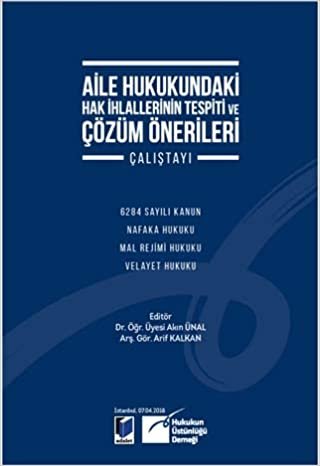 Aile Hukukundaki Hak İhlallerinin Tespiti ve Çözüm Önerileri Çalıştayı