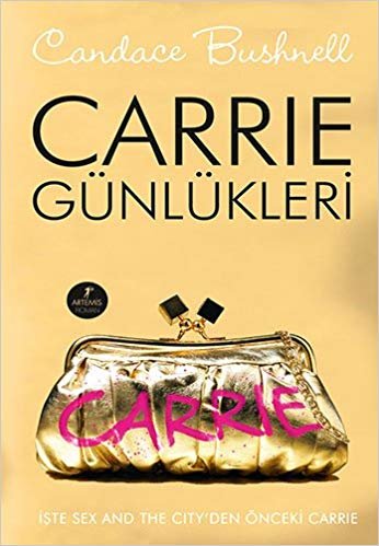 Carrie Günlükleri (Ciltli): İşte Sex And The City'den Önceki Carrie