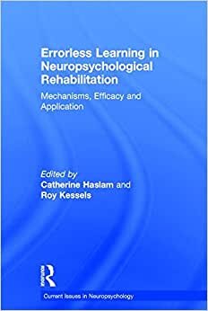 Errorless Learning in Neuropsychological Rehabilitation: Mechanisms, Efficacy and Application (Current Issues in Neuropsychology)