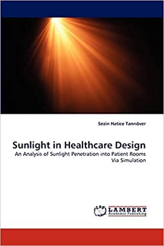 Sunlight in Healthcare Design: An Analysis of Sunlight Penetration into Patient Rooms Via Simulation