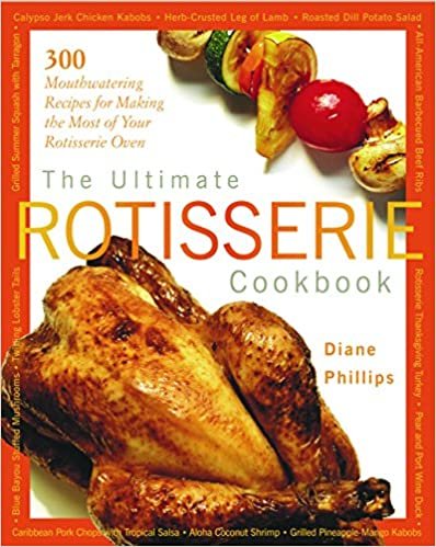 The Ultimate Rotisserie Cookbook: 300 Mouthwatering Recipes for Making the Most of Your Rotisserie Oven (Non) indir