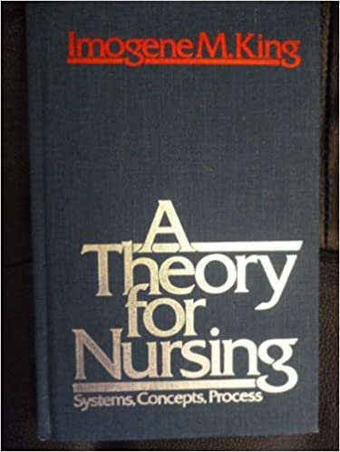 A Theory for Nursing: Systems, Concepts, Process: Systems, Concepts and Process