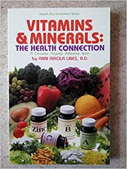 Vitamins & Minerals: The Health Connection : A Complete Fingertip Reference Book (Health Plus Enrichment Series)