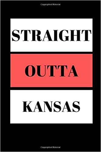 Straight Outta Kansas: Funny Writing 120 pages Notebook Journal - Small Lined (6" x 9" )
