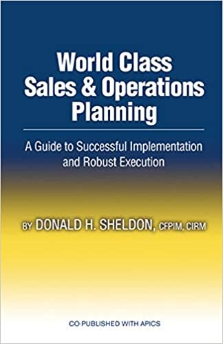 World Class Sales and Operations Planning: A Guide to Successful Implementation and Robust Execution