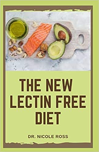 THE NEW LECTIN FREE DIET: The ultimate guide to a lectin free lifestyle with easy to prepare and delicious recipes for the prevention of digestive issues, diseases, inflammations and weight loss. indir