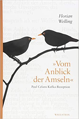 »Vom Anblick der Amseln«: Paul Celans Kafka-Rezeption