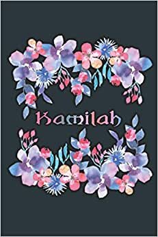 KAMILAH: Beautiful Kamilah Gift - Best Personalized Kamilah Present (Kamilah Notebook / Kamilah Journal)