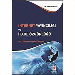 İnternet Yayıncılığı ve İfade Özgürlüğü: 5651 Sayılı Kanun ve İlgili Mevzuat