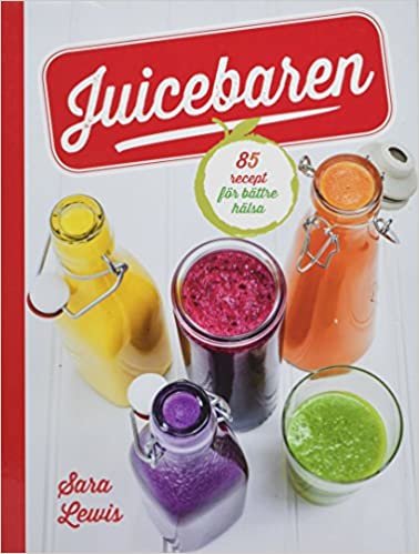 Juicebaren : 85 recept för bättre hälsa