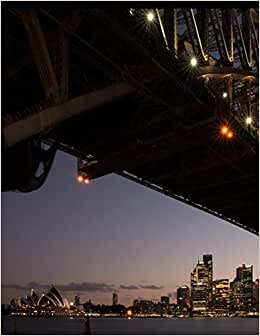 Notebook: Sydney Harbour Bridge Opera House Australia 8.5" x 11" 150 Ruled Pages
