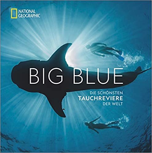 Big Blue: Die schönsten Tauchreviere der Welt