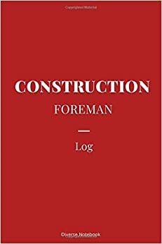 Construction Foreman Log: Superb Notebook Journal For Construction Foremans indir