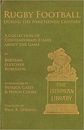 Rugby Football During the Nineteenth Century: A Collection of Contemporary Essays about the Game by Bertram Fletcher Robinson indir