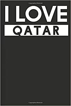 I Love Qatar: A Notebook