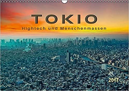 Tokio - Hightech und Menschenmassen (Wandkalender 2017 DIN A3 quer): Tokio, Spagat einer übervölkerten und engen Stadt zwischen Hightech und Menschenmassen. (Monatskalender, 14 Seiten) (CALVENDO Orte) indir
